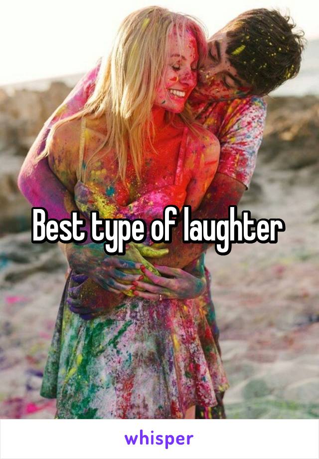 Best type of laughter 