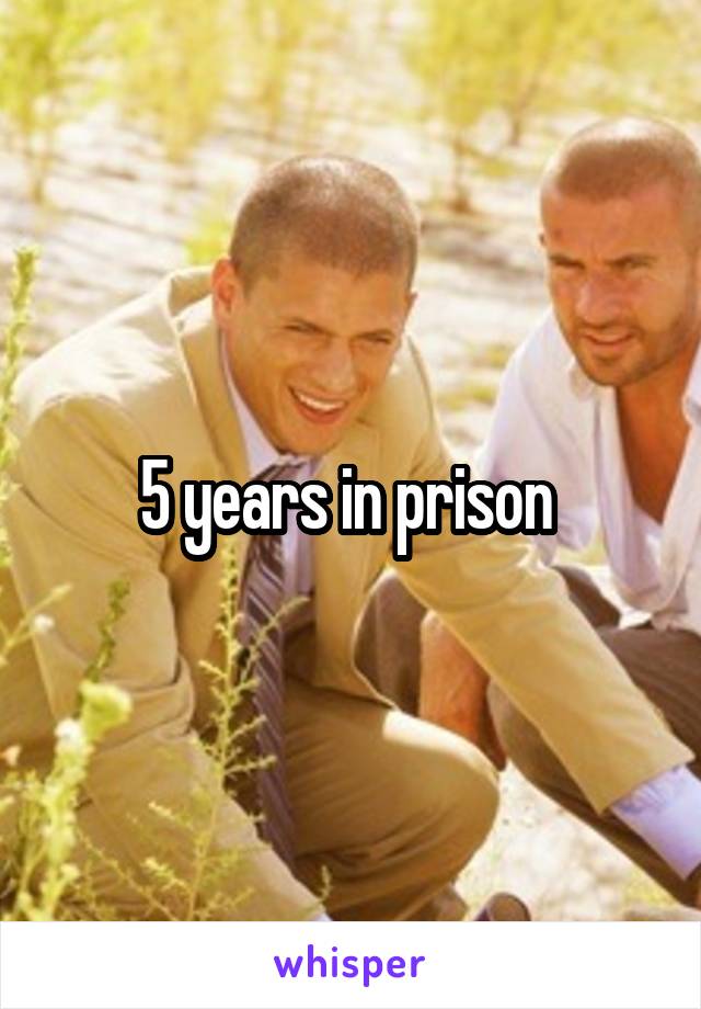5 years in prison 