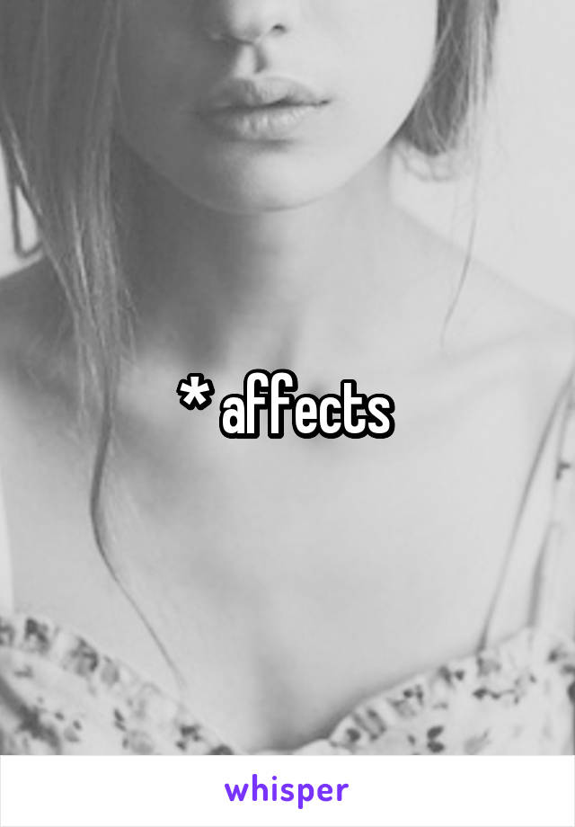 * affects 