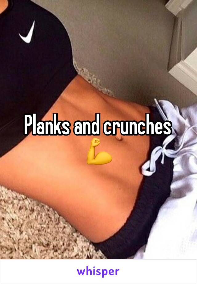 Planks and crunches
💪