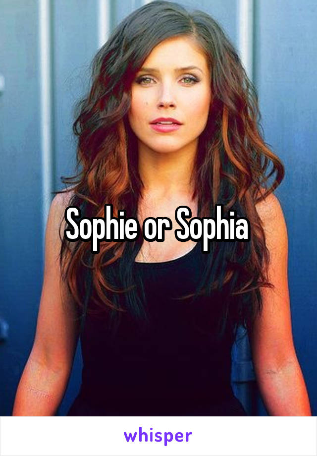 Sophie or Sophia 