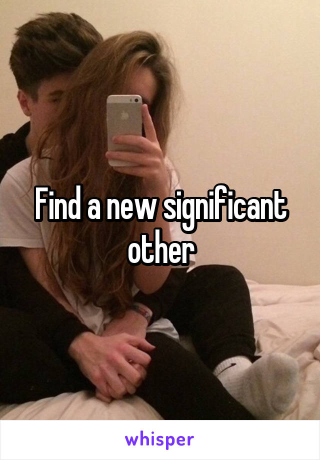 Find a new significant other
