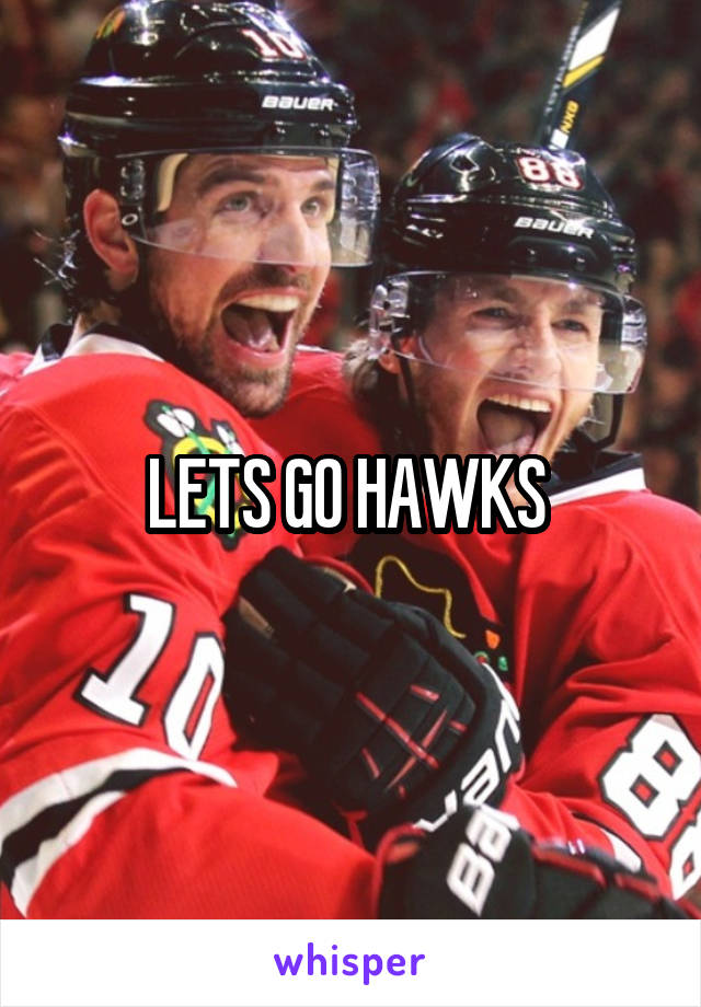 LETS GO HAWKS 