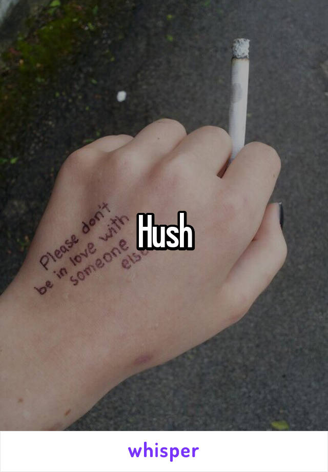 Hush