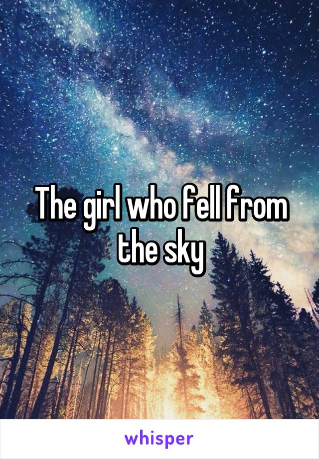 The girl who fell from the sky