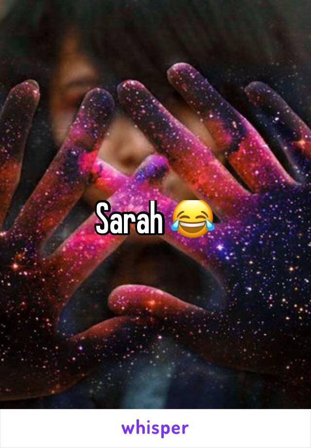 Sarah 😂