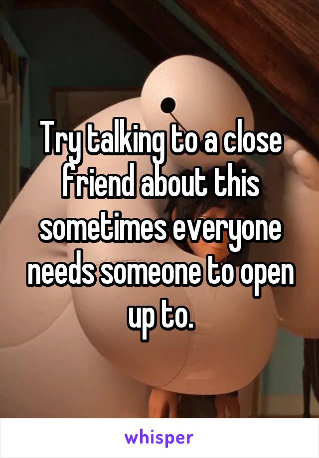 Try talking to a close friend about this sometimes everyone needs someone to open up to.