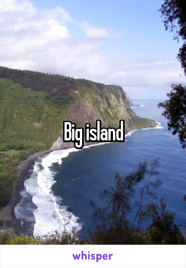 Big island