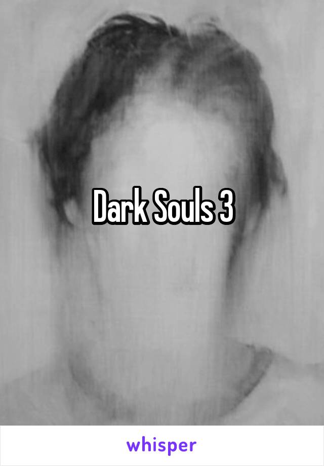 Dark Souls 3
