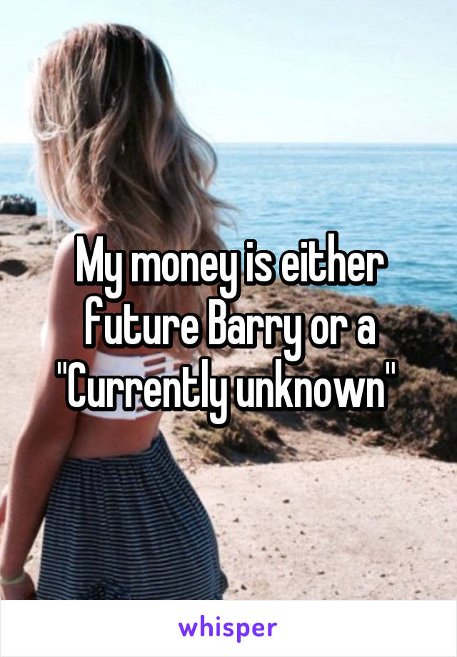 My money is either future Barry or a "Currently unknown" 