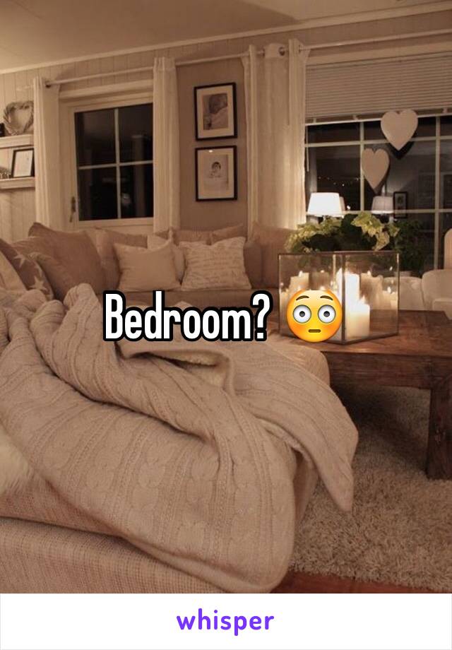 Bedroom? 😳