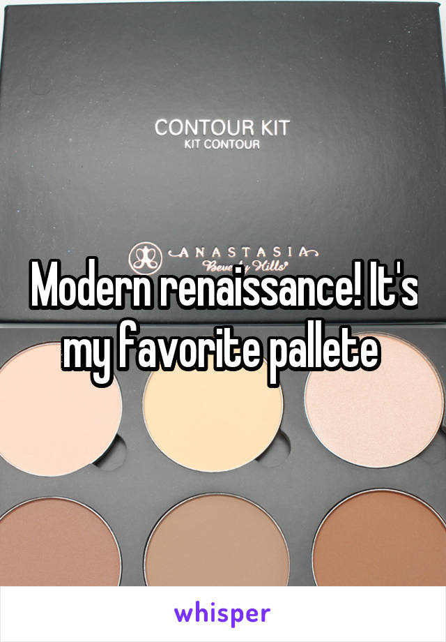 Modern renaissance! It's my favorite pallete 