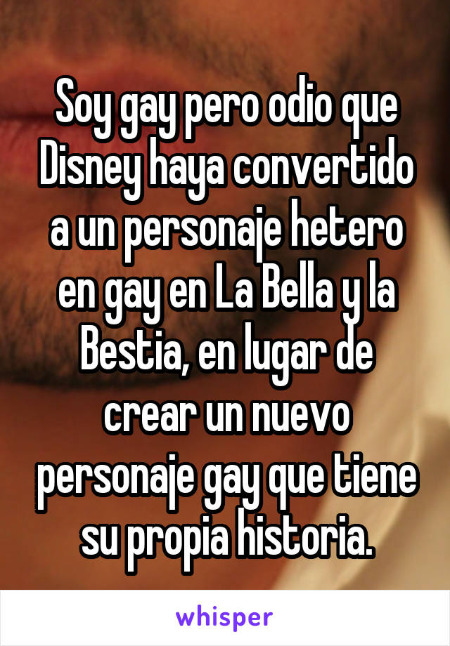 Soy gay pero odio que Disney haya convertido a un personaje hetero en gay en La Bella y la Bestia, en lugar de crear un nuevo personaje gay que tiene su propia historia.