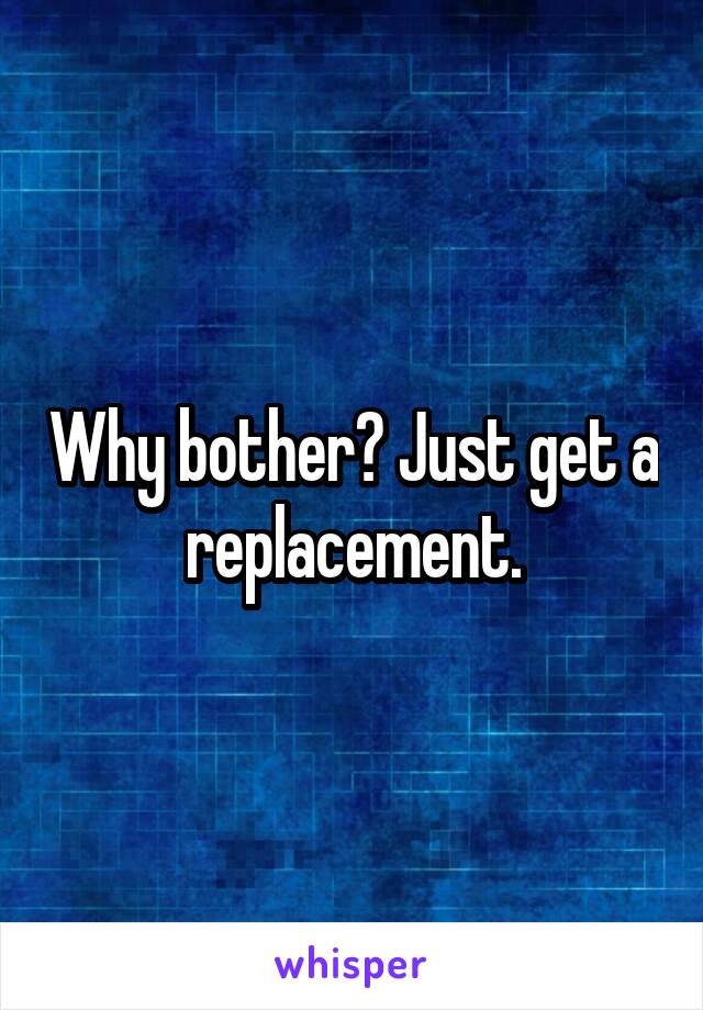 Why bother? Just get a replacement.