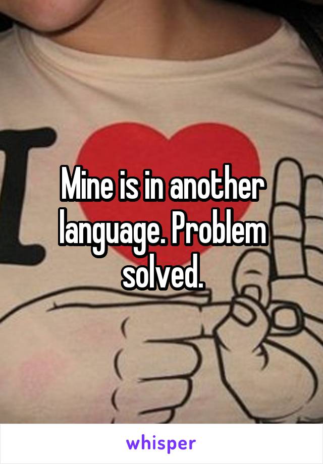 Mine is in another language. Problem solved.