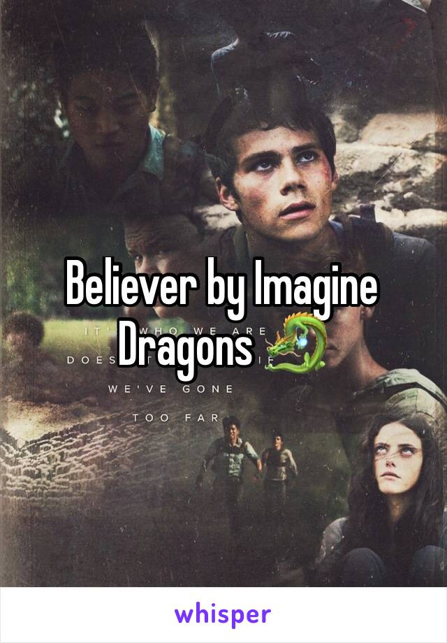 Believer by Imagine Dragons 🐉