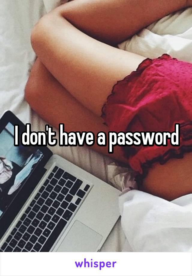 I don't have a password