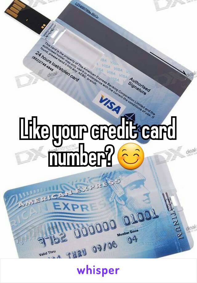 Like your credit card number?😊