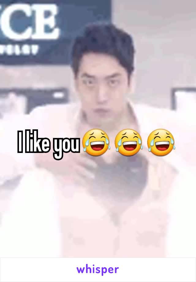 I like you😂😂😂