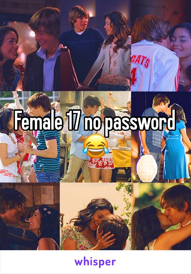 Female 17 no password 😂