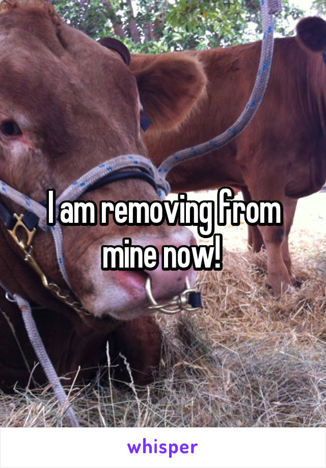 I am removing from mine now! 