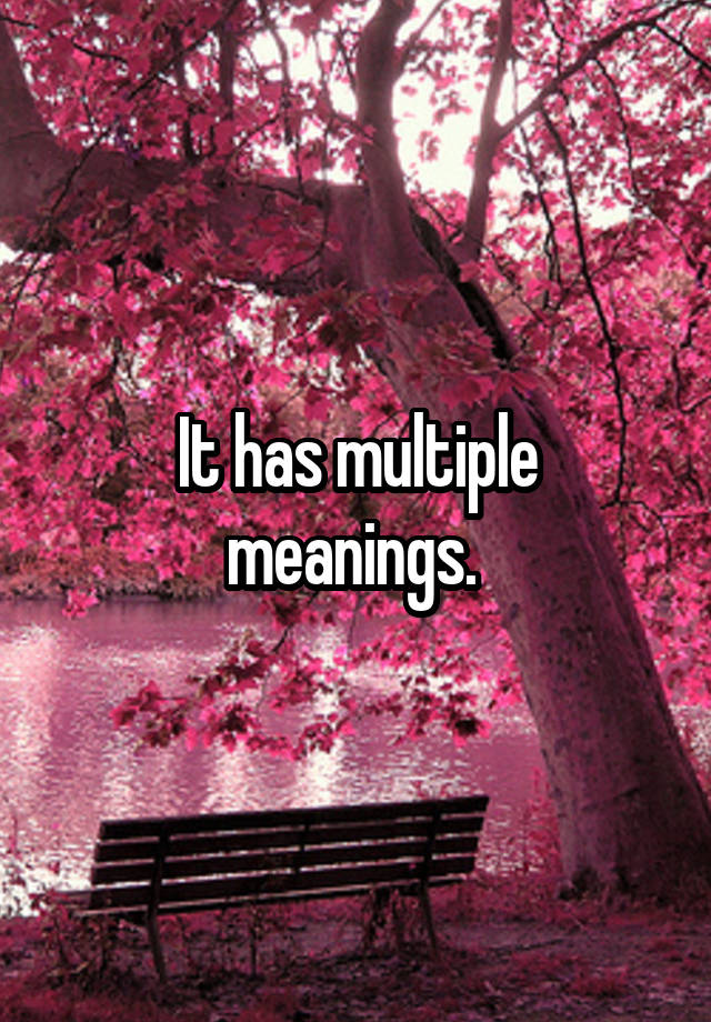 it-has-multiple-meanings