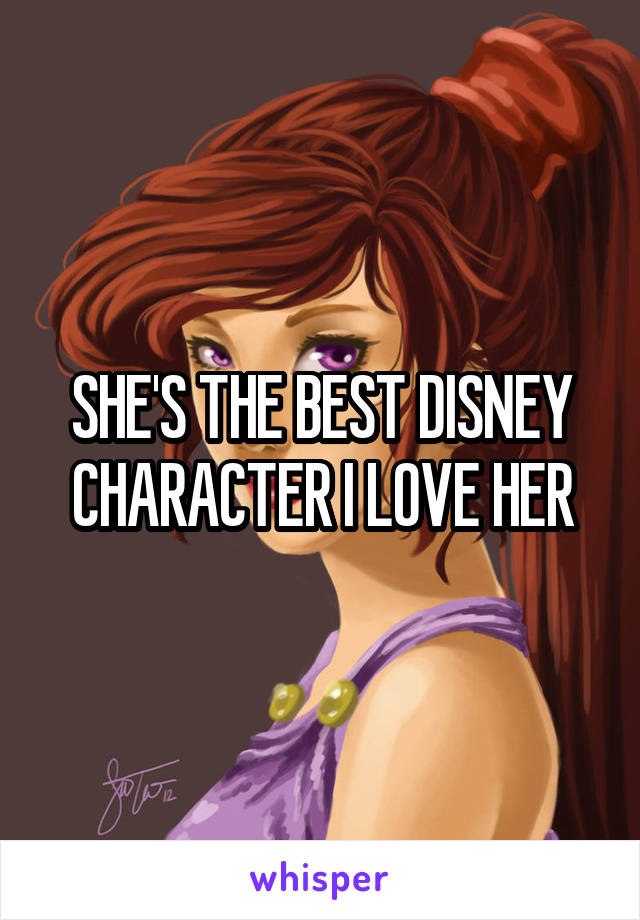 SHE'S THE BEST DISNEY CHARACTER I LOVE HER