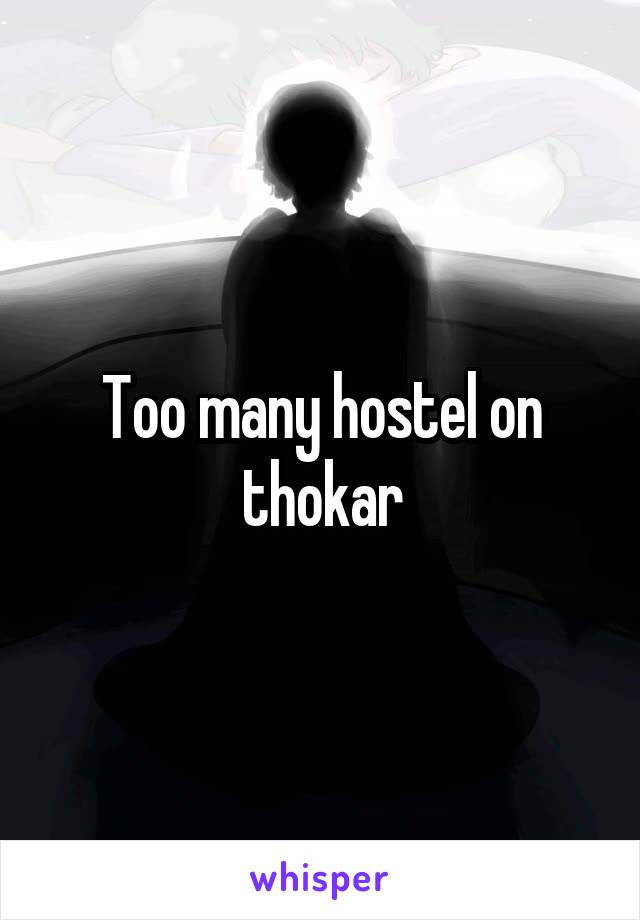 Too many hostel on thokar