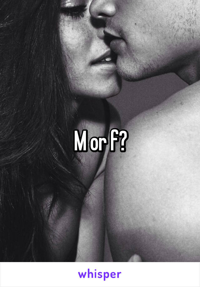 M or f?