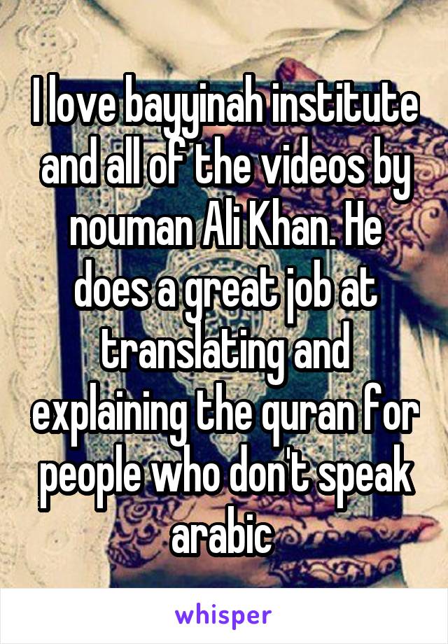 I love bayyinah institute and all of the videos by nouman Ali Khan. He does a great job at translating and explaining the quran for people who don't speak arabic 