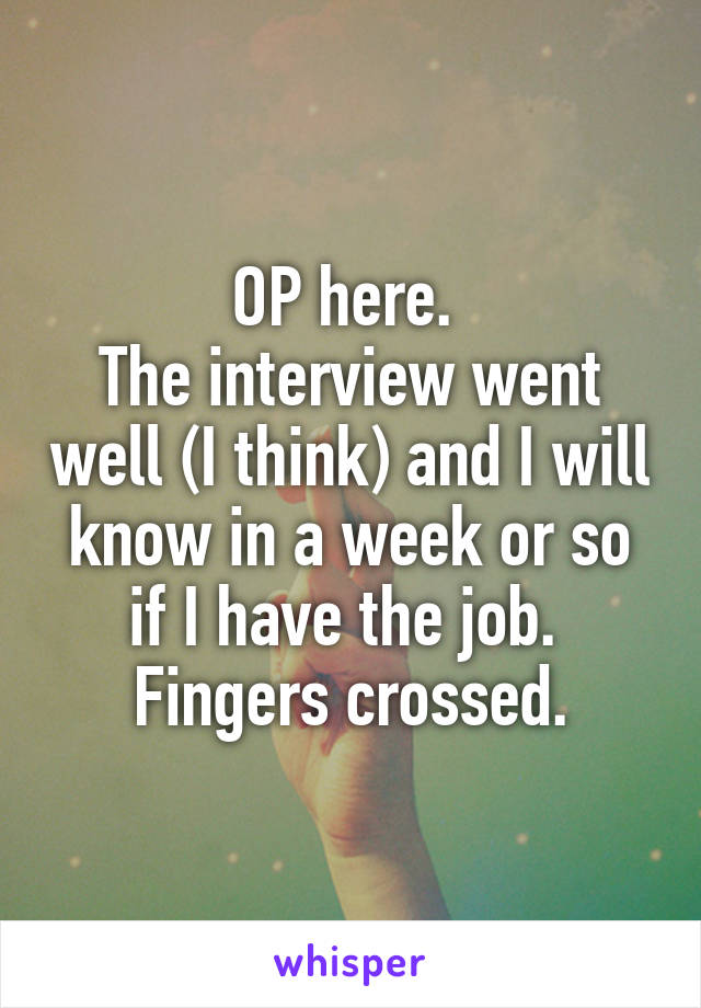 OP here. 
The interview went well (I think) and I will know in a week or so if I have the job. 
Fingers crossed.