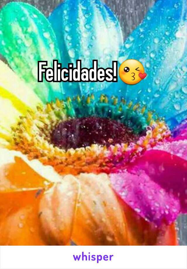 Felicidades!😘