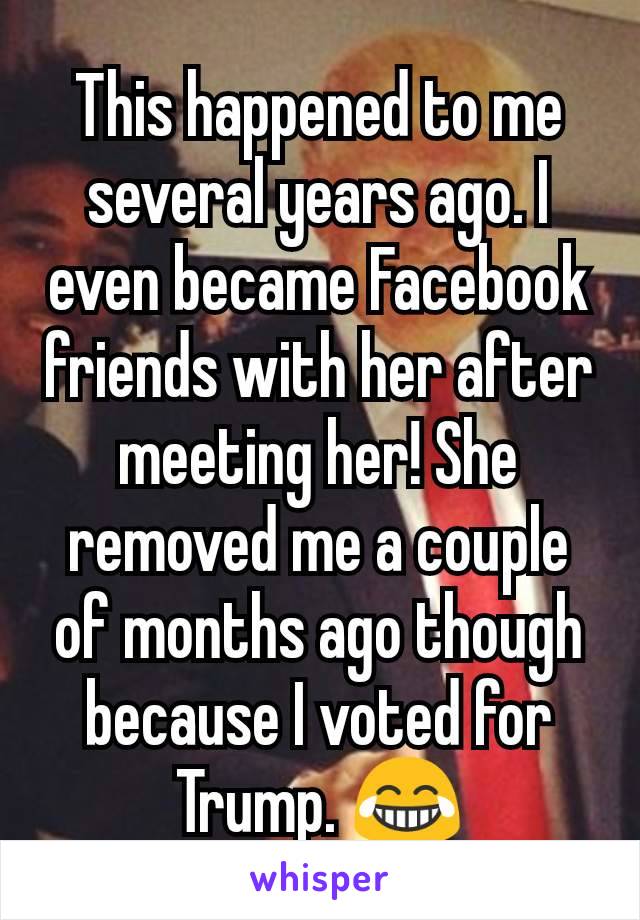 This happened to me several years ago. I even became Facebook friends with her after meeting her! She removed me a couple of months ago though because I voted for Trump. 😂