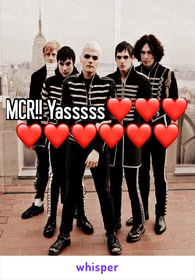 MCR!! Yasssss❤❤❤❤❤❤❤❤❤