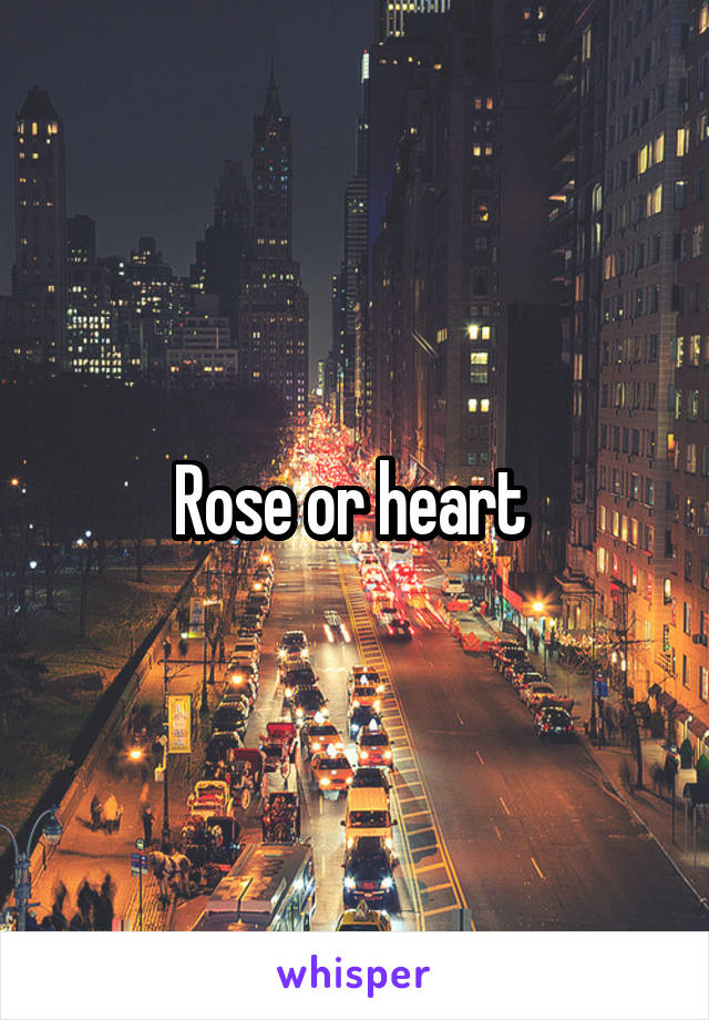 Rose or heart 