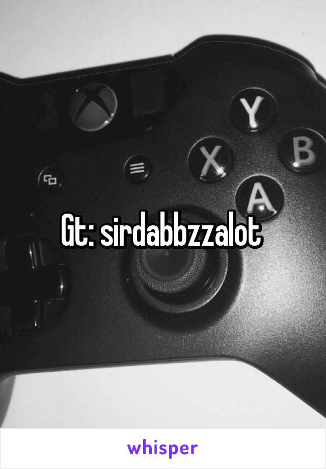 Gt: sirdabbzzalot 