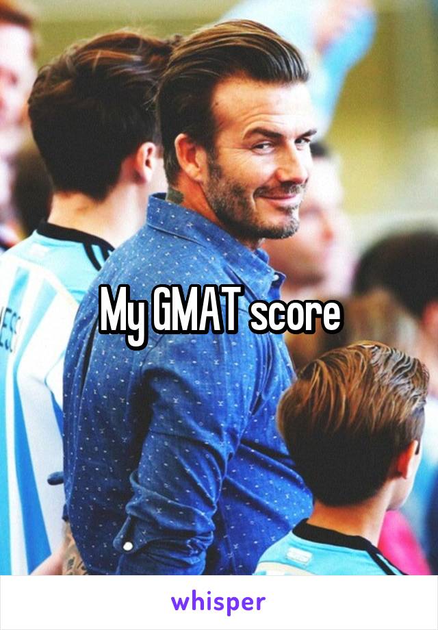 My GMAT score