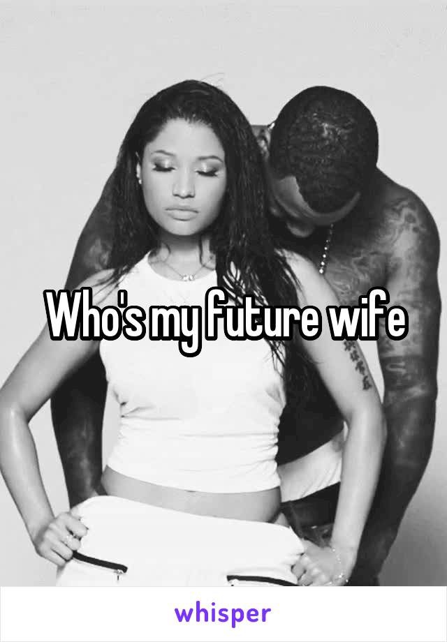 Who's my future wife