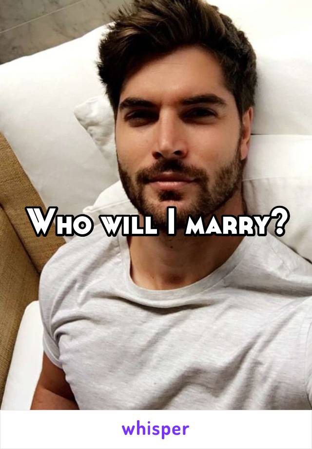 Who will I marry?