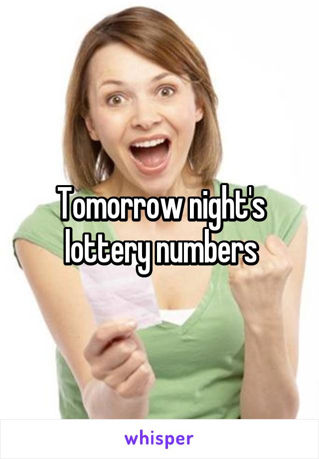 Tomorrow night's lottery numbers