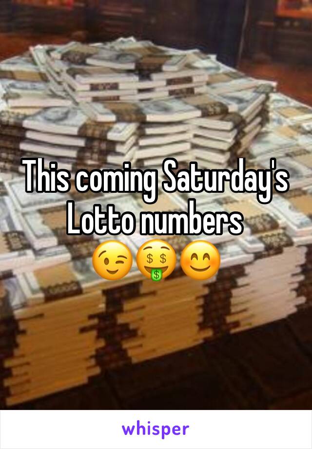 This coming Saturday's 
Lotto numbers 
😉🤑😊