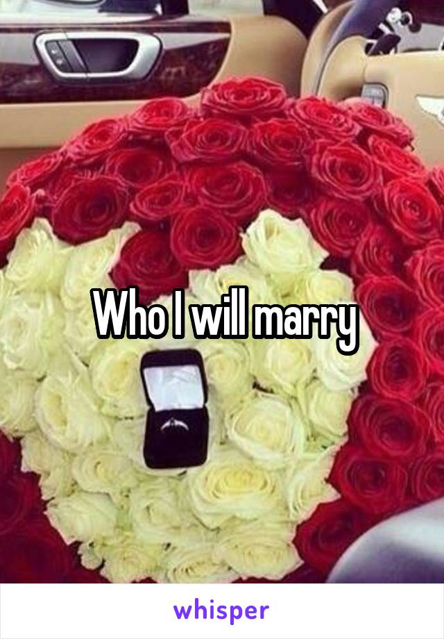 Who I will marry