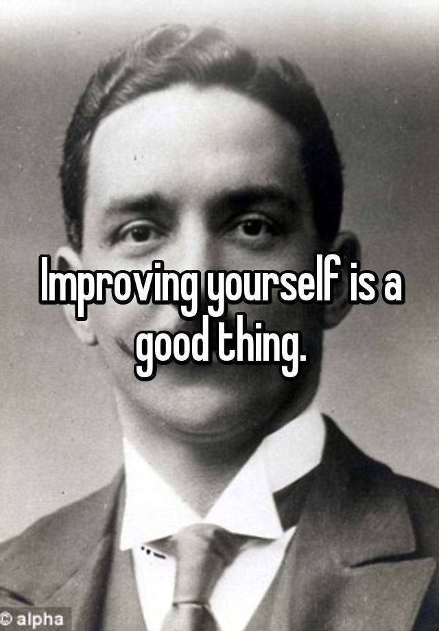 improving-yourself-is-a-good-thing