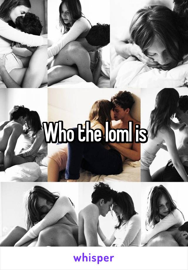 Who the loml is