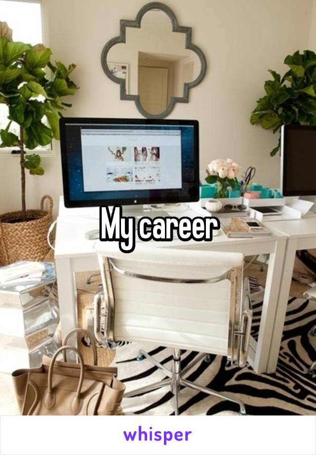 My career