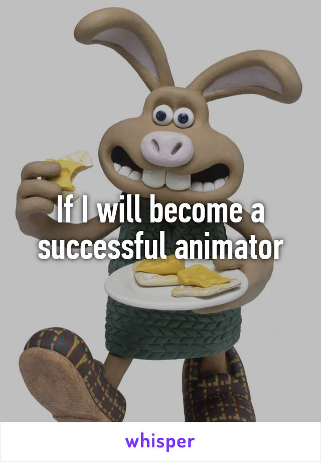 If I will become a successful animator