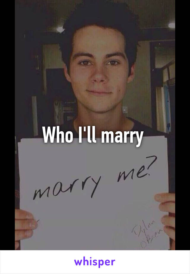 Who I'll marry 