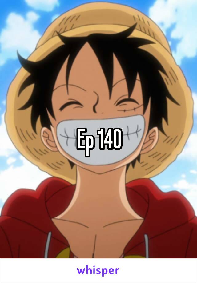 Ep 140