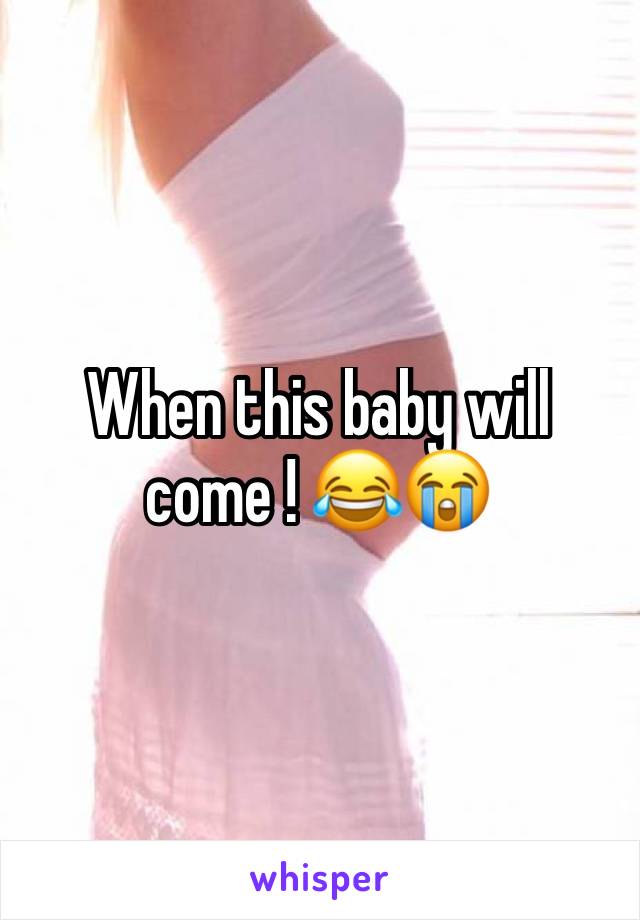 When this baby will come ! 😂😭