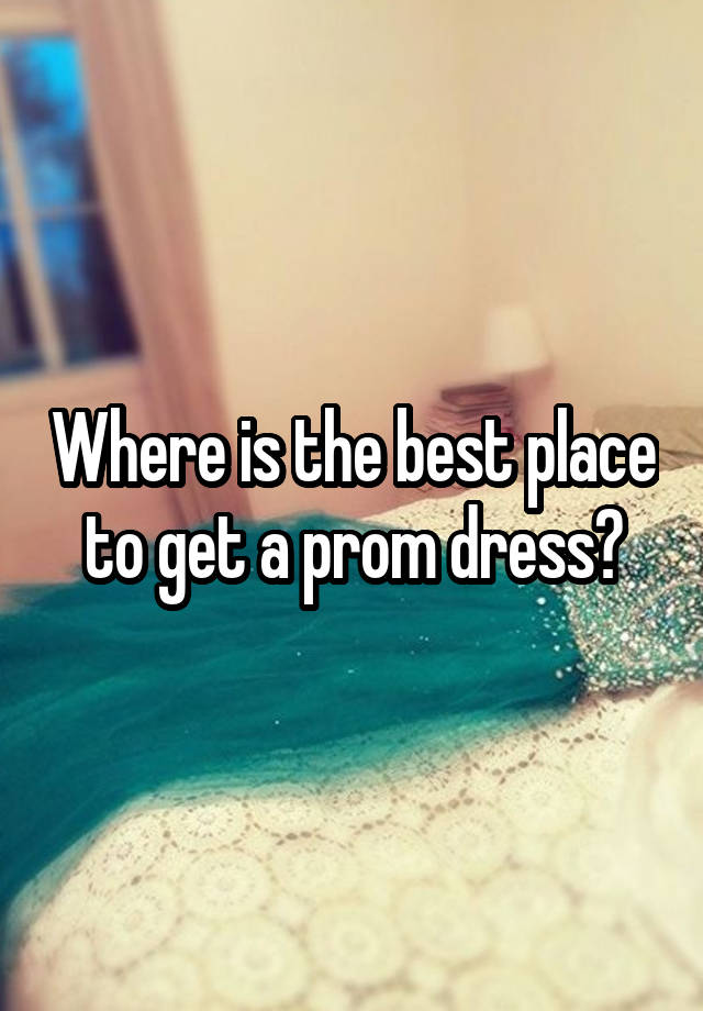 where-is-the-best-place-to-get-a-prom-dress